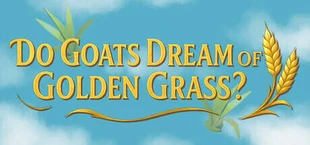 Do Goats Dream of Golden Grass?