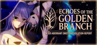 ECHOES OF THE GOLDEN BRANCH – Отчёт об аномальной эмоциональной эволюции M-501