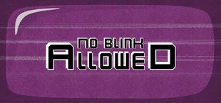No Blink Allowed