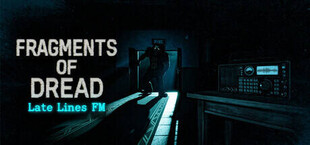 Fragments of Dread - Late Lines FM