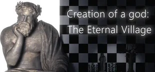 Creation of a god: The Eternal Village