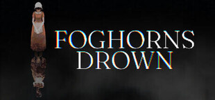 Foghorns Drown