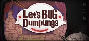 大家一起BUG饺子 Let's BUG Dumplings