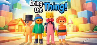Bring the Thing!