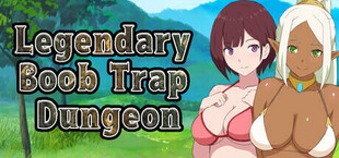 Legendary  Boob Trap Dungeon