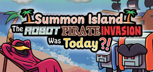 Summon Island: The Robot Pirate Invasion Was Today?!