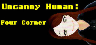 Uncanny Human:Four Corner