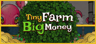 Tiny Farm, Big Money
