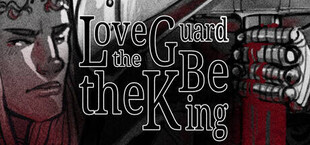 Love the Guard, Be the King - A Visual Novel