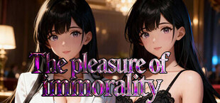 The pleasure of immorality