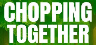 Chopping Together🌲