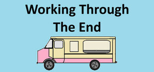 Working Through The End