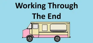Working Through The End