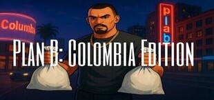 Plan B: Colombia Edition