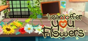 I can offer you Flowers