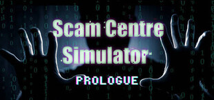 Scam Centre Simulator: Prologue