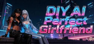 DIY AI Perfect Girlfriend