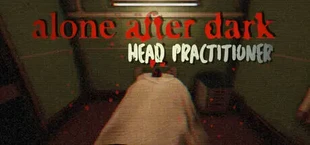 Alone After Dark: Head Practitioner