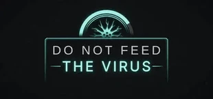 DO NOT FEED THE VIRUS