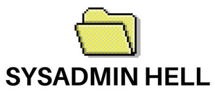 SYSADMIN Hell