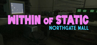 Within of Static - Northgate Mall