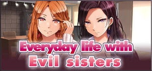 Everyday life with Evil sisters