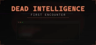 Dead Intelligence: First Encounter