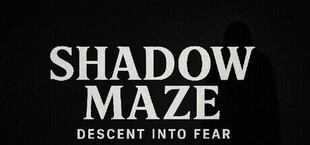 SHADOW MAZE Descent into Fear