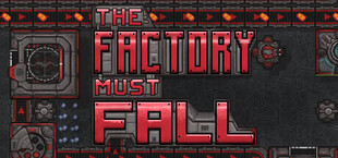 The Factory Must Fall