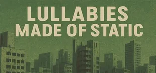 Lullabies Made of Static