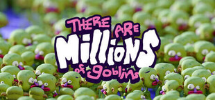 There Are Millions of Goblins