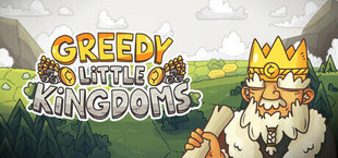 Greedy Little Kingdoms