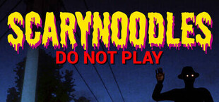 ScaryNoodles: Do Not Play