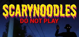ScaryNoodles: Do Not Play