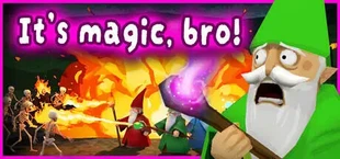 It’s magic, bro!