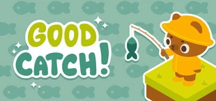Good Catch!