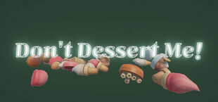 Don't Dessert Me!