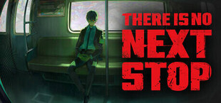 There Is No Next Stop
