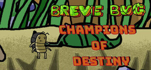 Breve Bug: Champions of Destiny