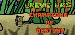 Breve Bug: Champions of Destiny