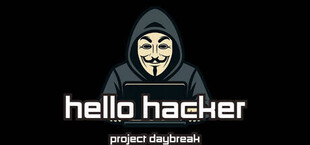 HELLO HACKER - Project Daybreak