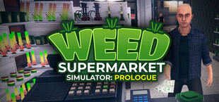 Weed Supermarket Simulator: Prologue