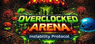 Overclocked Arena: Instability Protocol