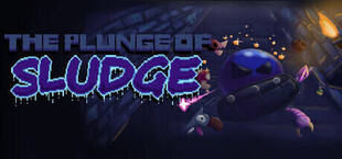 The Plunge Of Sludge