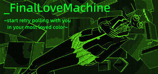 FinalLoveMachine ~start retry polling with you in your most loved color~