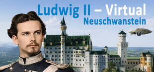 Ludwig II - Virtual: Neuschwanstein