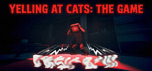 Yelling At Cats: The Game