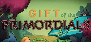 Gift of the Primordials