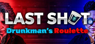 Last Shot: Drunkman’s Roulette