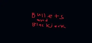 Bullets & BlackJack